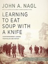 Learning to Eat Soup with a Knife (MP3): Counterinsurgency Lessons from Malaya and Vietnam